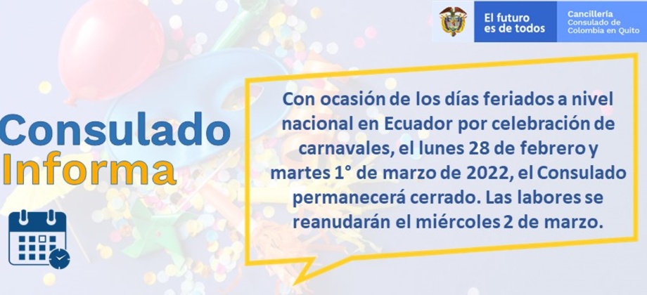 Consulado de Colombia en Quito no tendrá atención al público el 28 de febrero y el 1 de marzo de 2022