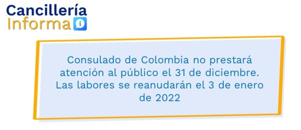 Consulado de Colombia no prestará atención al público el 31 de diciembre. Las labores se reanudarán el 3 de enero de 2022 