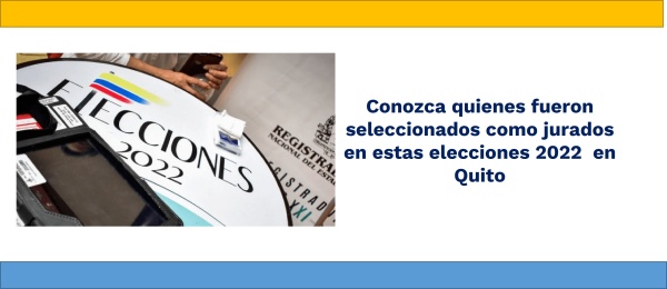 Conozca quienes fueron seleccionados como jurados en estas elecciones 2022 en Quito