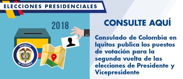 El Consulado de Colombia en Iquitos publica los puestos de votación para la segunda vuelta de las elecciones de Presidente y Vicepresidente