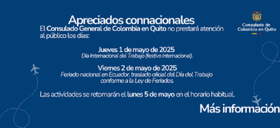 El Consulado de Colombia en Quito no prestará atención al público los días 1 y 2 de mayo de 2025