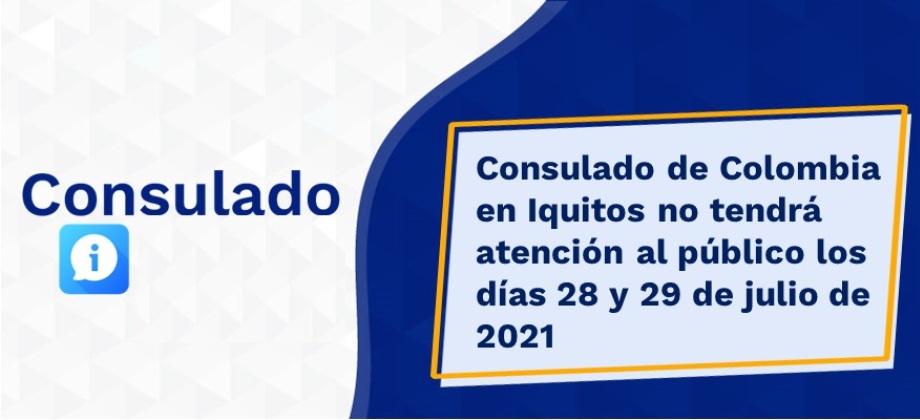 Consulado de Colombia en Iquitos no tendrá atención al público los días 28 y 29 de julio 