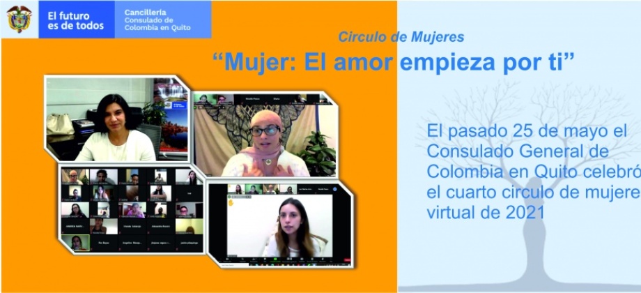 Consulado General de Colombia en Quito con el apoyo de la Fundación Mujer de Luz - Ecuador, realizó el cuarto círculo de mujeres virtual de 2021 “Mujer: el amor empieza por ti” 