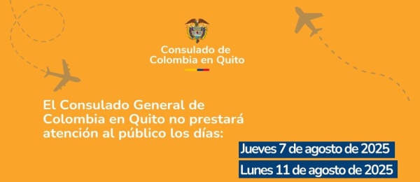 Consulado de Colombia en Quito no prestará atención al público este jueves 7 y lunes 11 de agosto de 2025