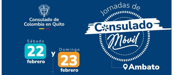 Jornada de Consulado Móvil en Ambato el 22 y 23 de febrero de 2025